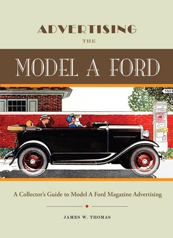 Advertising the Model A Ford A Collector's Guide to Model A Ford Magazine